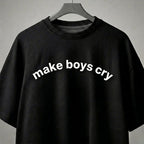 Make Boys Cry Oversized Tee Shirt