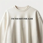 Too Hot For A Job Oversized T-Shirt