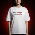 Kabhi Mommy Oversized T-Shirt